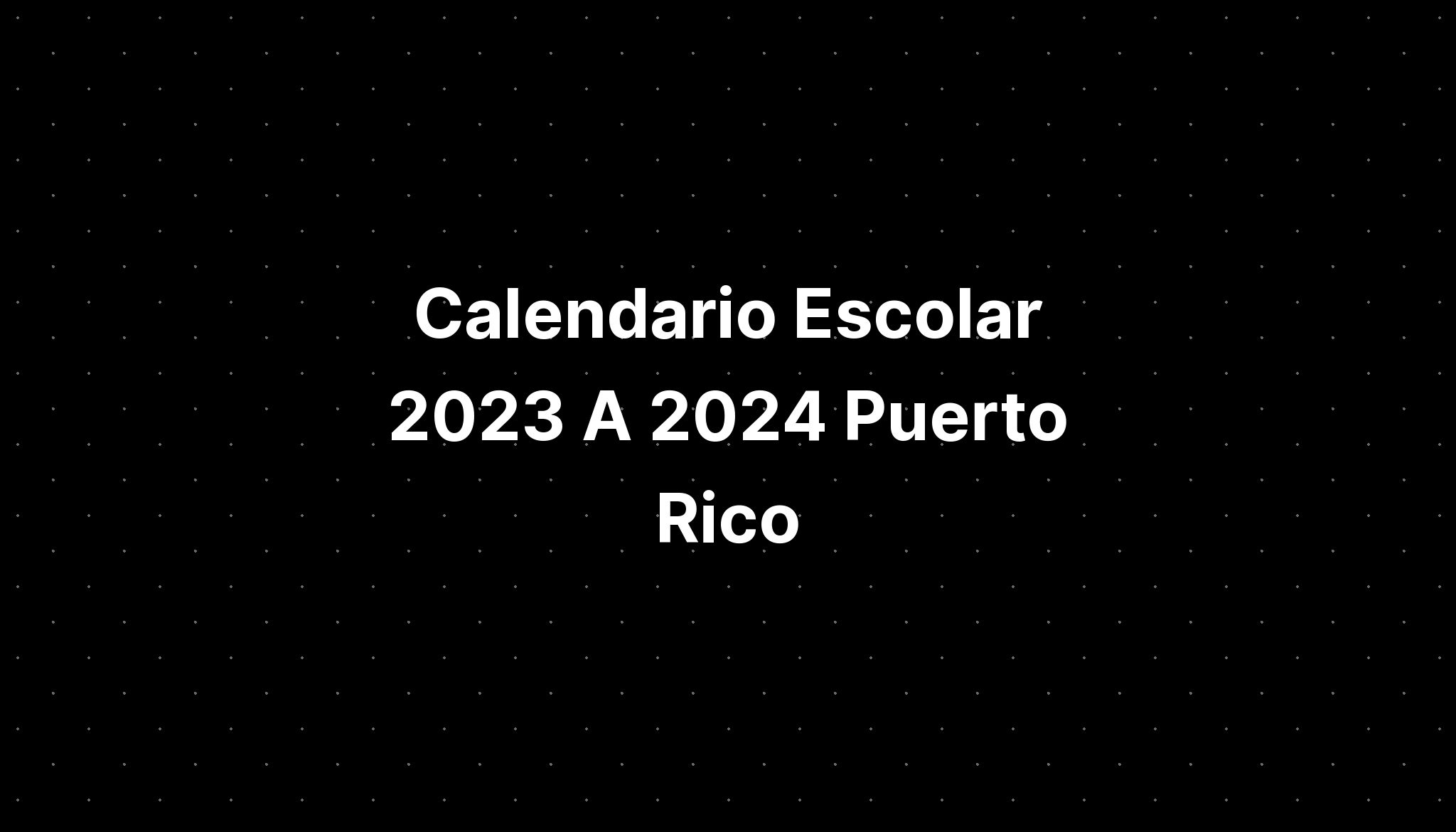 Calendario Escolar 2023 A 2024 Puerto Rico IMAGESEE